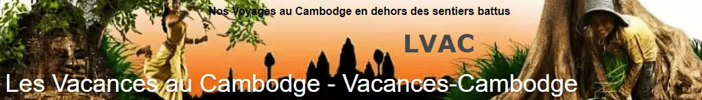 LVACLes Vacances au Cambodge - Vacances-Cambodge
